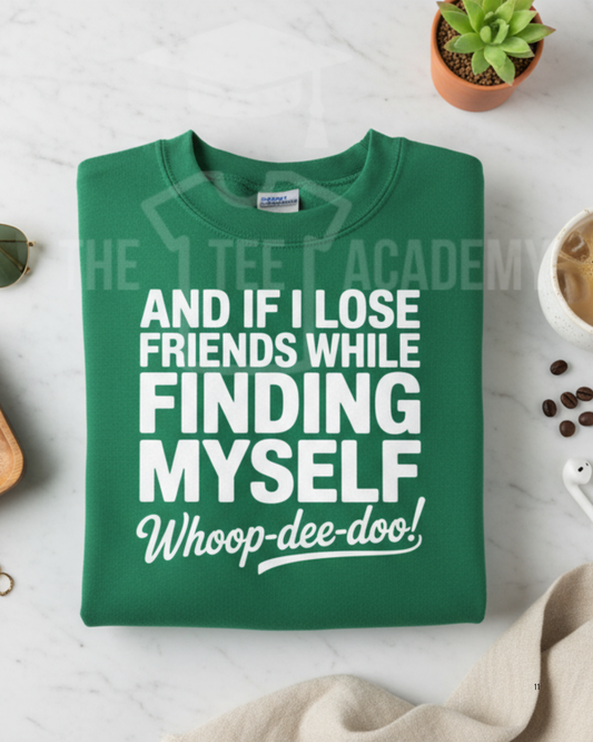 And If I Lose Friends- Screen Print Transfer