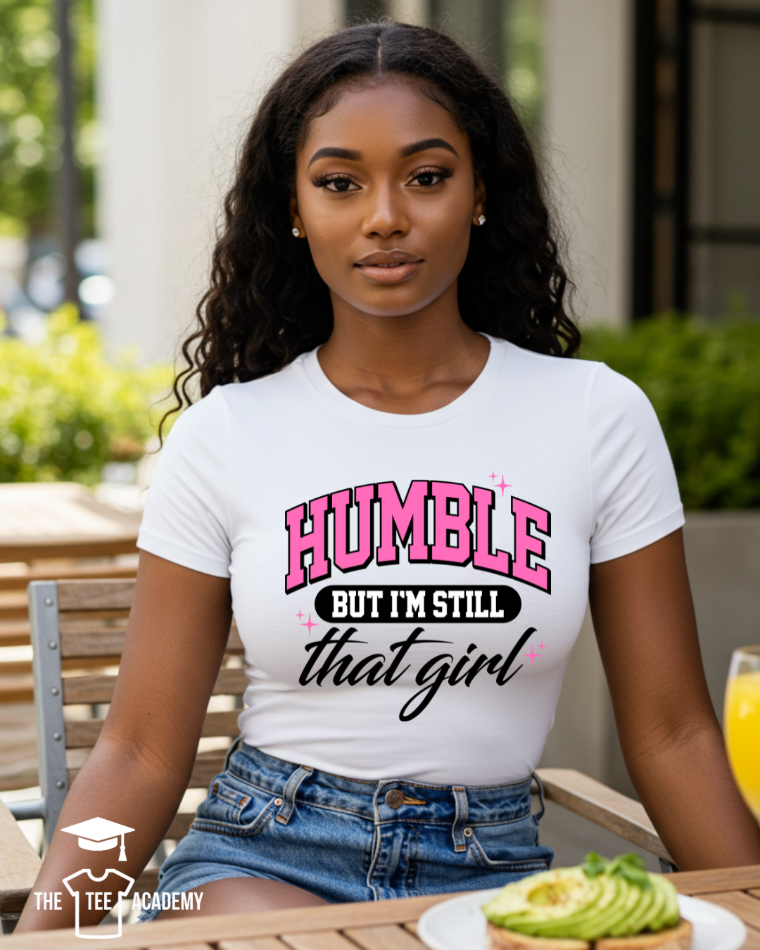 Humble But Still That Girl- Matte Clear Film Screen Print Transfer
