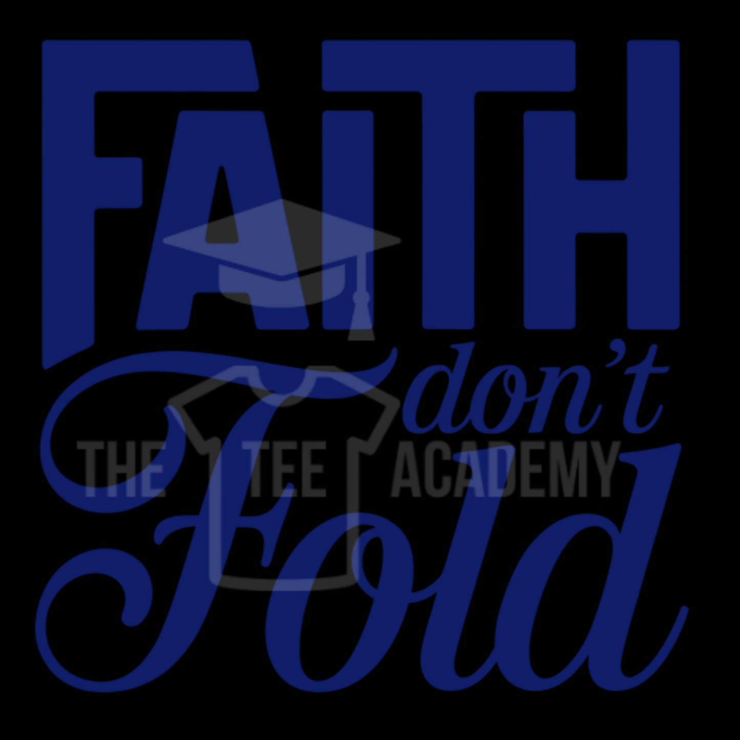 Faith Don't Fold- PNG File