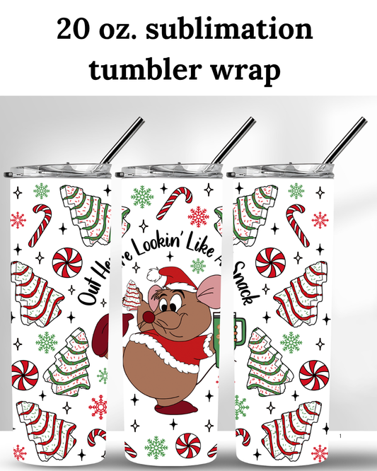 (SUBLIMATION) 20 oz. tumbler print- Out Here Looking Like A Snack