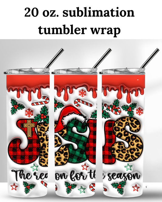 (SUBLIMATION) 20 oz. tumbler print- Jesus (The Reason For The Season)