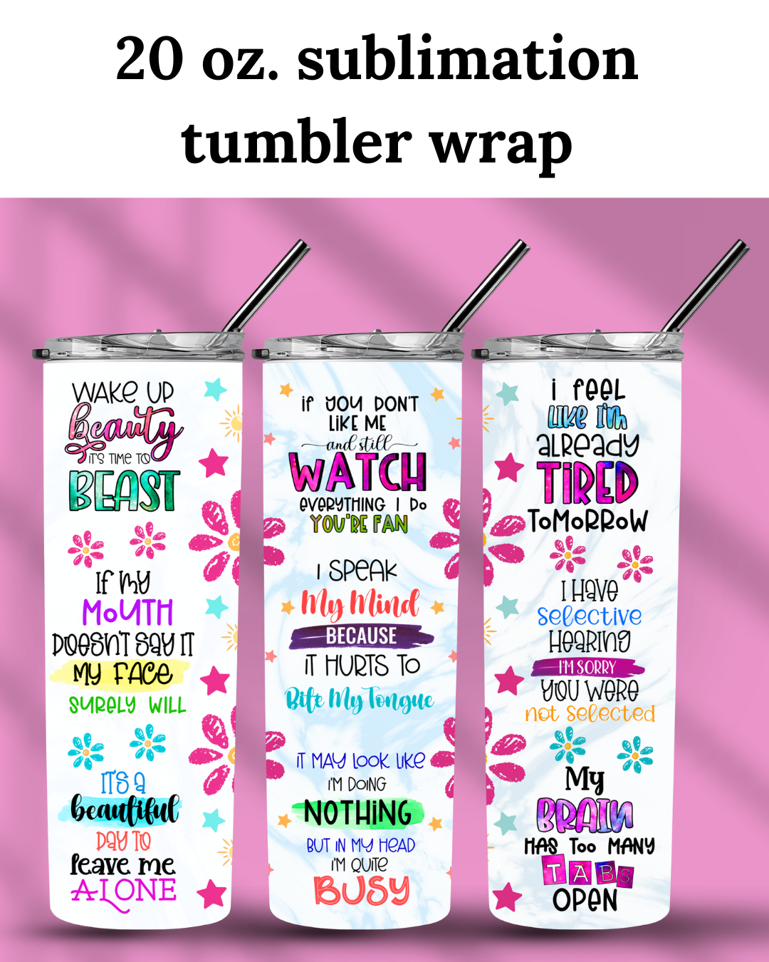 (SUBLIMATION) 20 oz. tumbler print- Sarcasm Affirmations