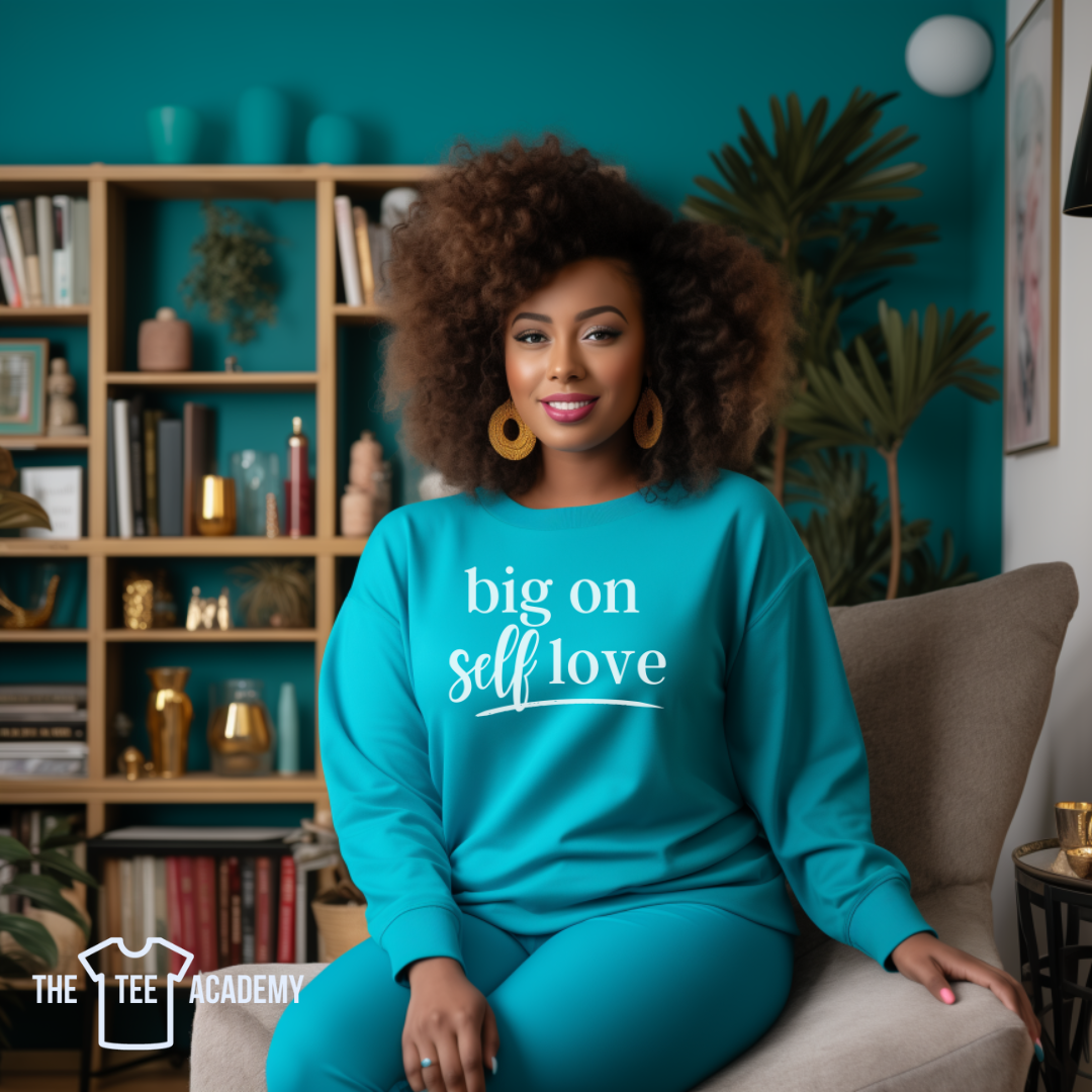 Big On Self Love-Screen Print Transfer