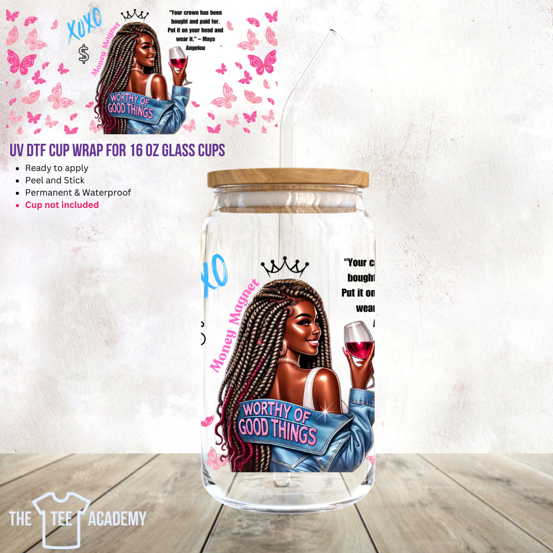 UV DTF Cup Wrap- Worthy of Good Things
