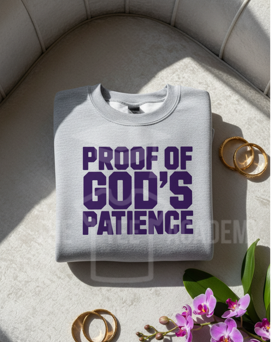 Proof Of God's Patience- Screen Print Transfer