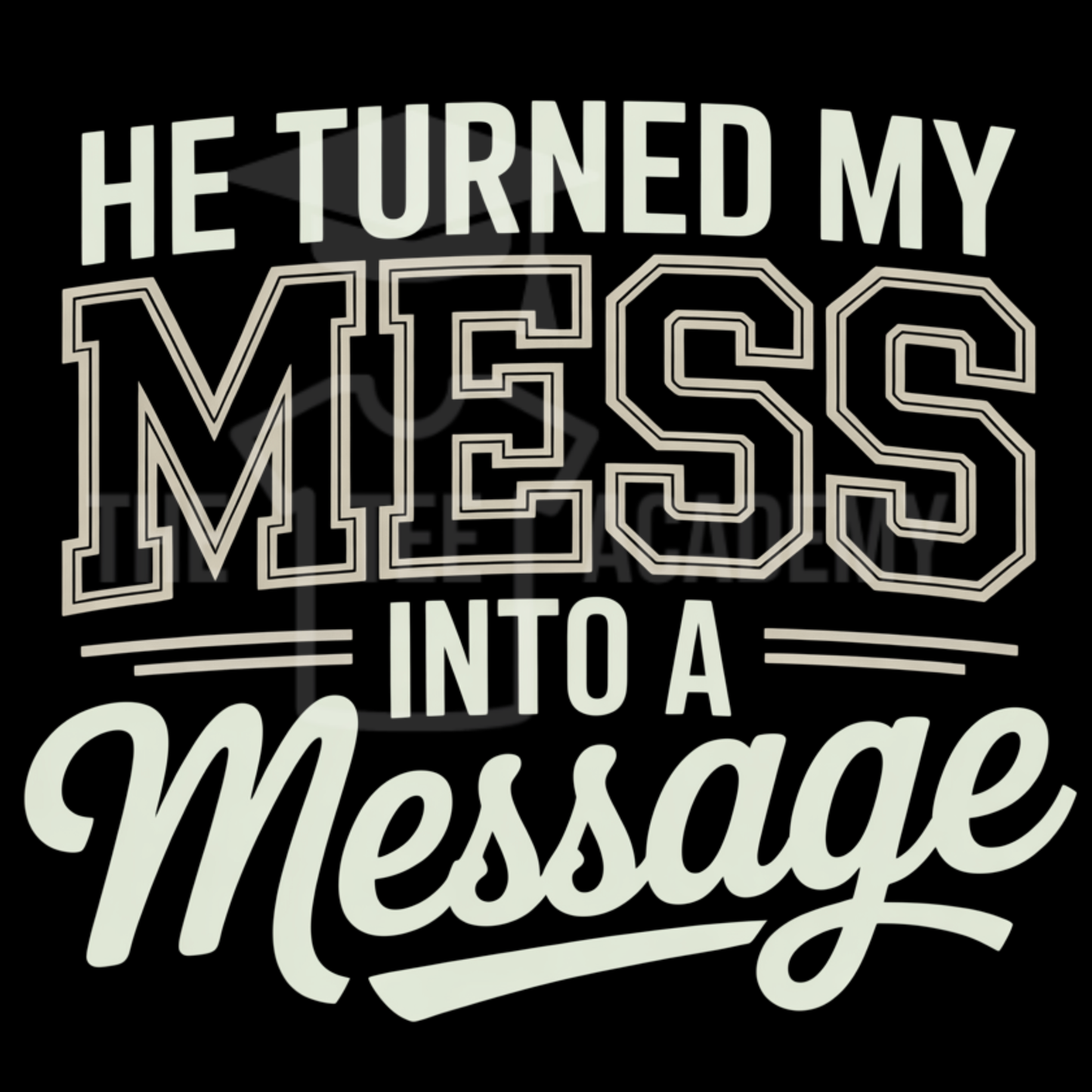 Mess Into Message- PNG File