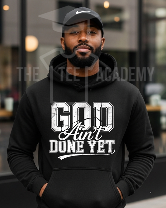 (White) God Ain't Done Yet-Screen Print Transfer