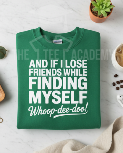 And If I Lose Friends- Screen Print Transfer