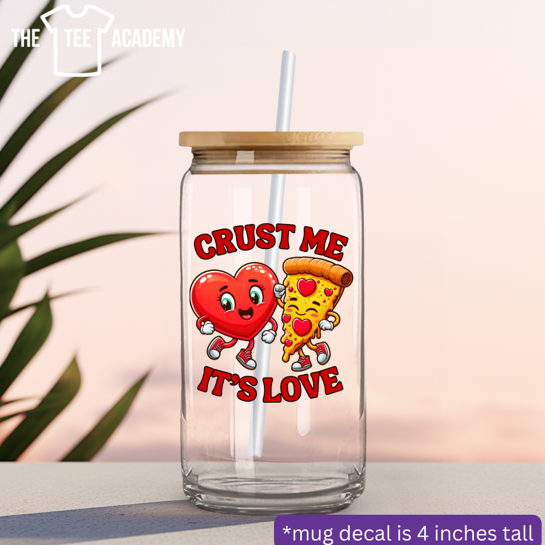 Crust Me It's Love- UV DTF Cup Decal