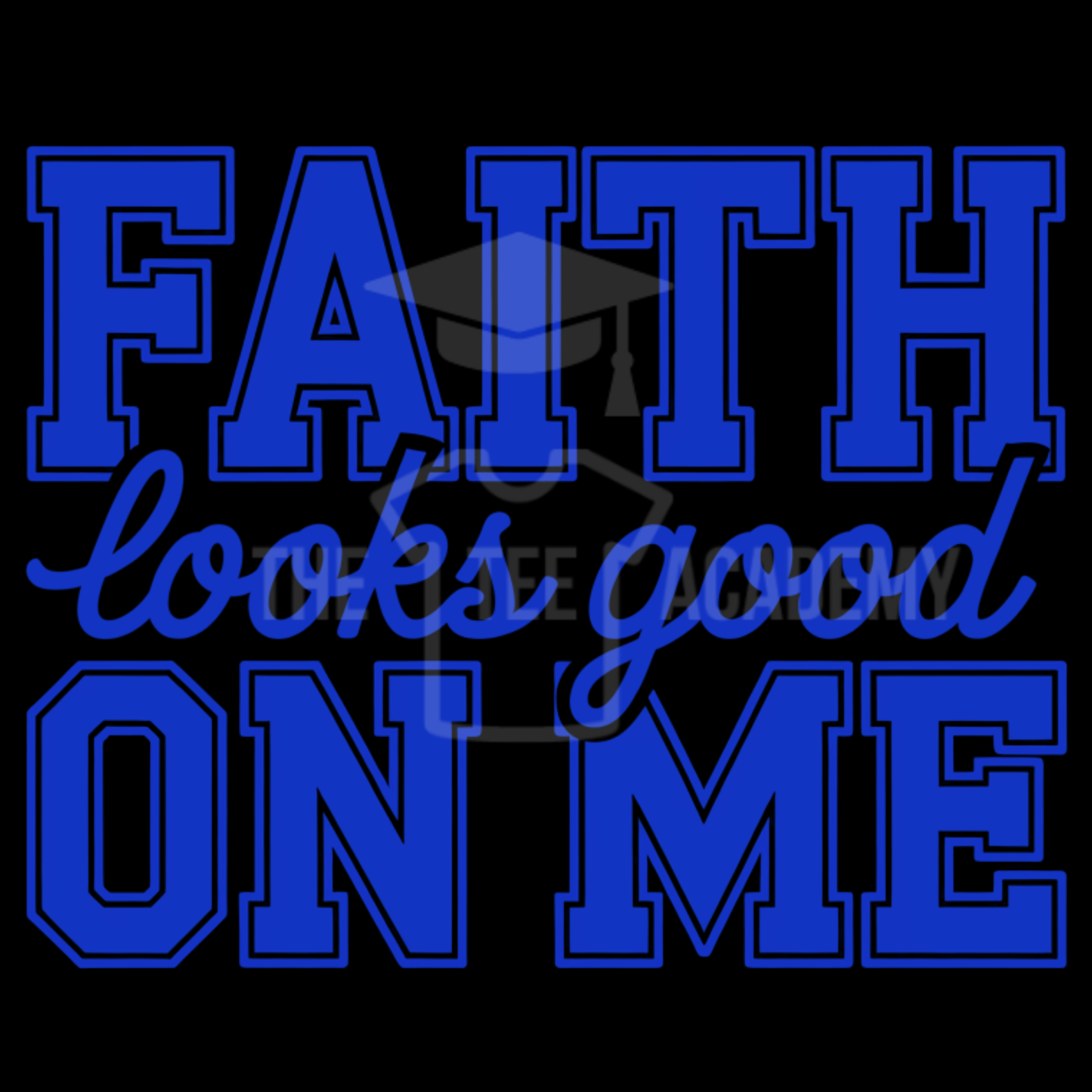 Faith Looks Good On Me- PNG File