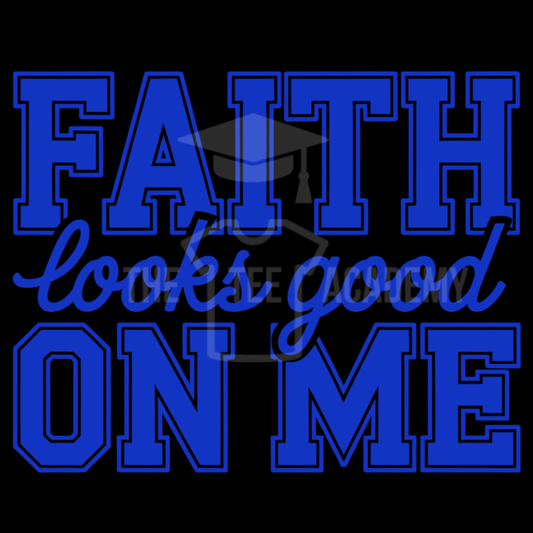 Faith Looks Good On Me- PNG File