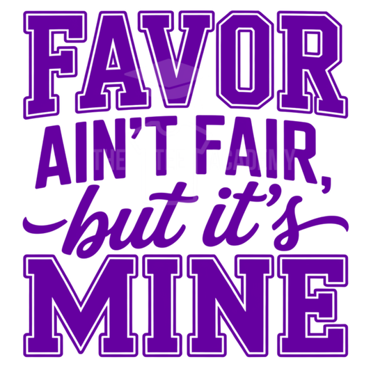 Favor Ain't Fair- PNG File