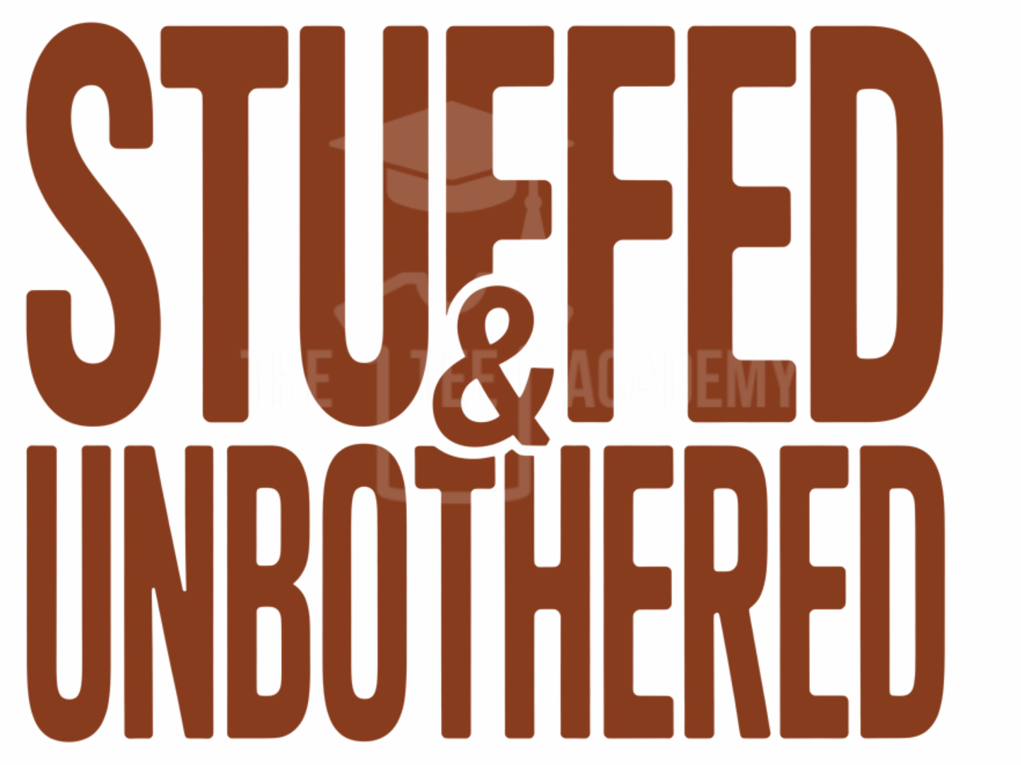 Stuffed&Unbothered- PNG File