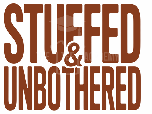 Stuffed&Unbothered- PNG File
