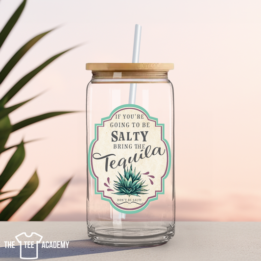 Salty, bring the Tequila - UV DTF Cup Decal