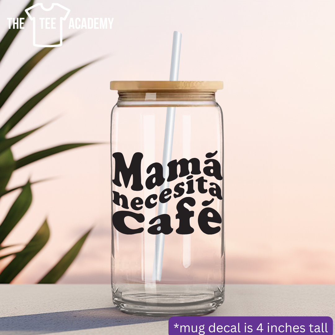 Mama Necesita Cafe- UV DTF Cup Decal