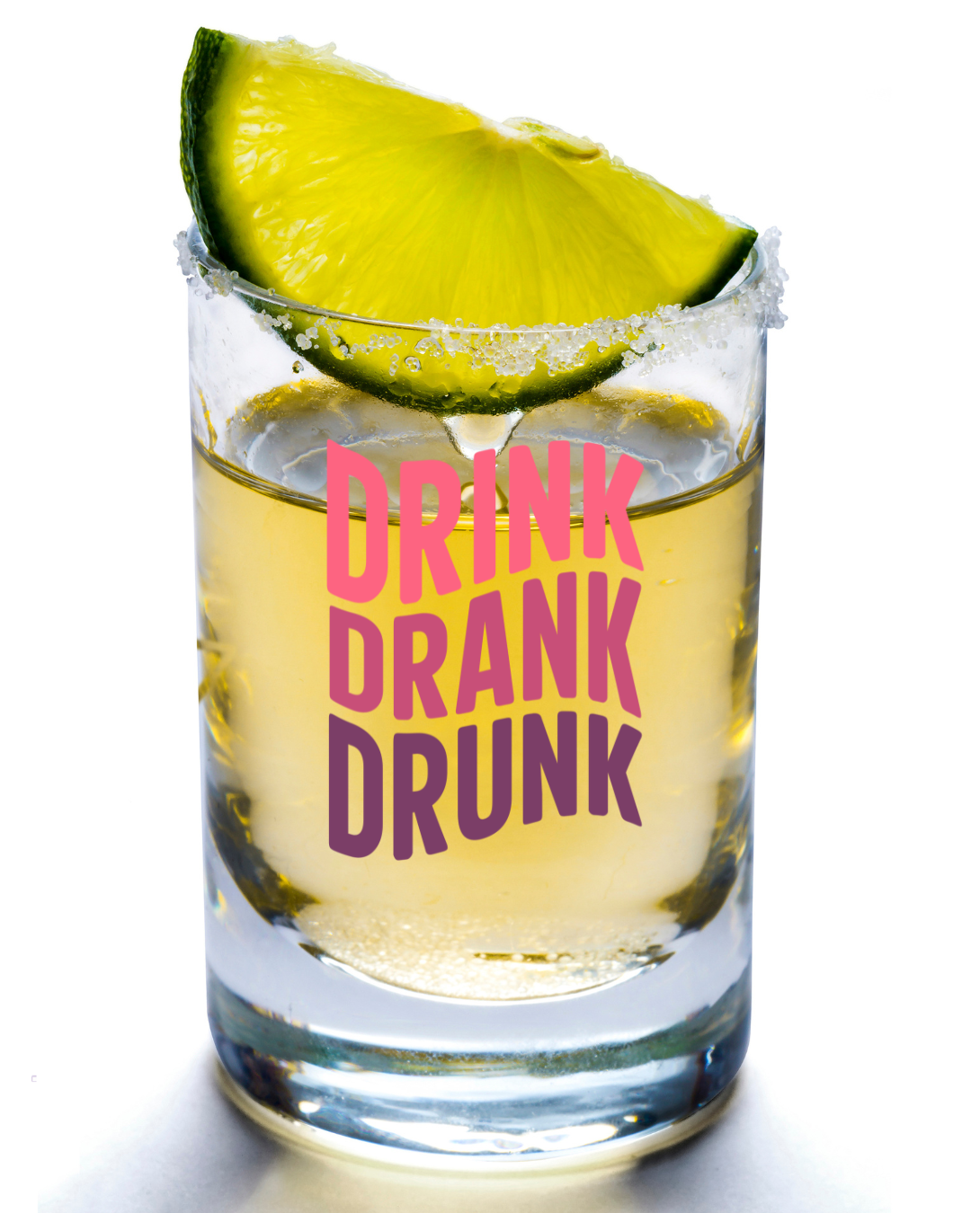 (shot glass) (Color) Drink, Drank, Drunk- UV DTF Cup Decal