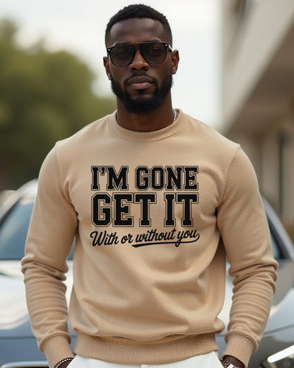 I'm Gone Get It- Screen Print Transfer