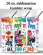 (SUBLIMATION) 20 oz. tumbler print- It's Okay To Feel All The Feels