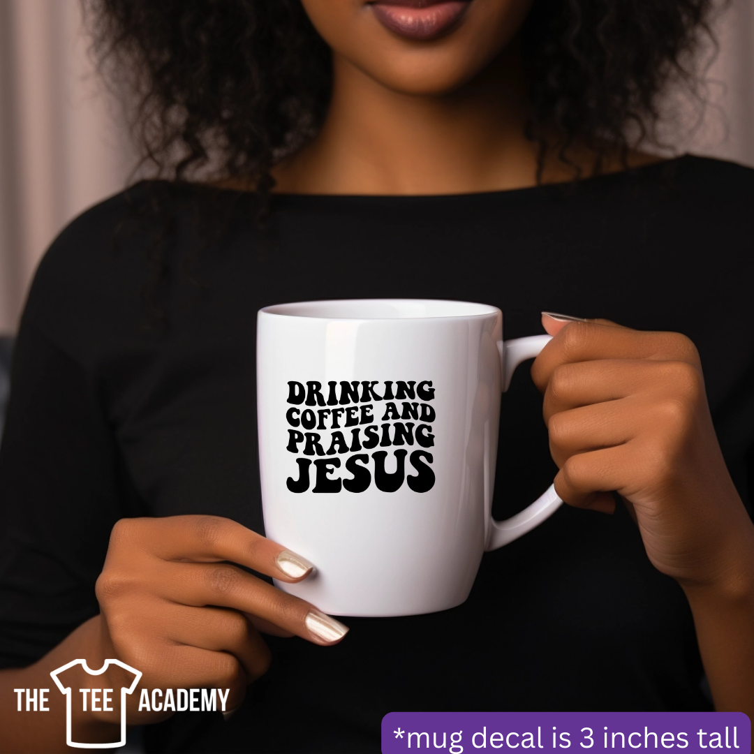 Drinking Coffee & praising Jesus- UV DTF Cup Decal