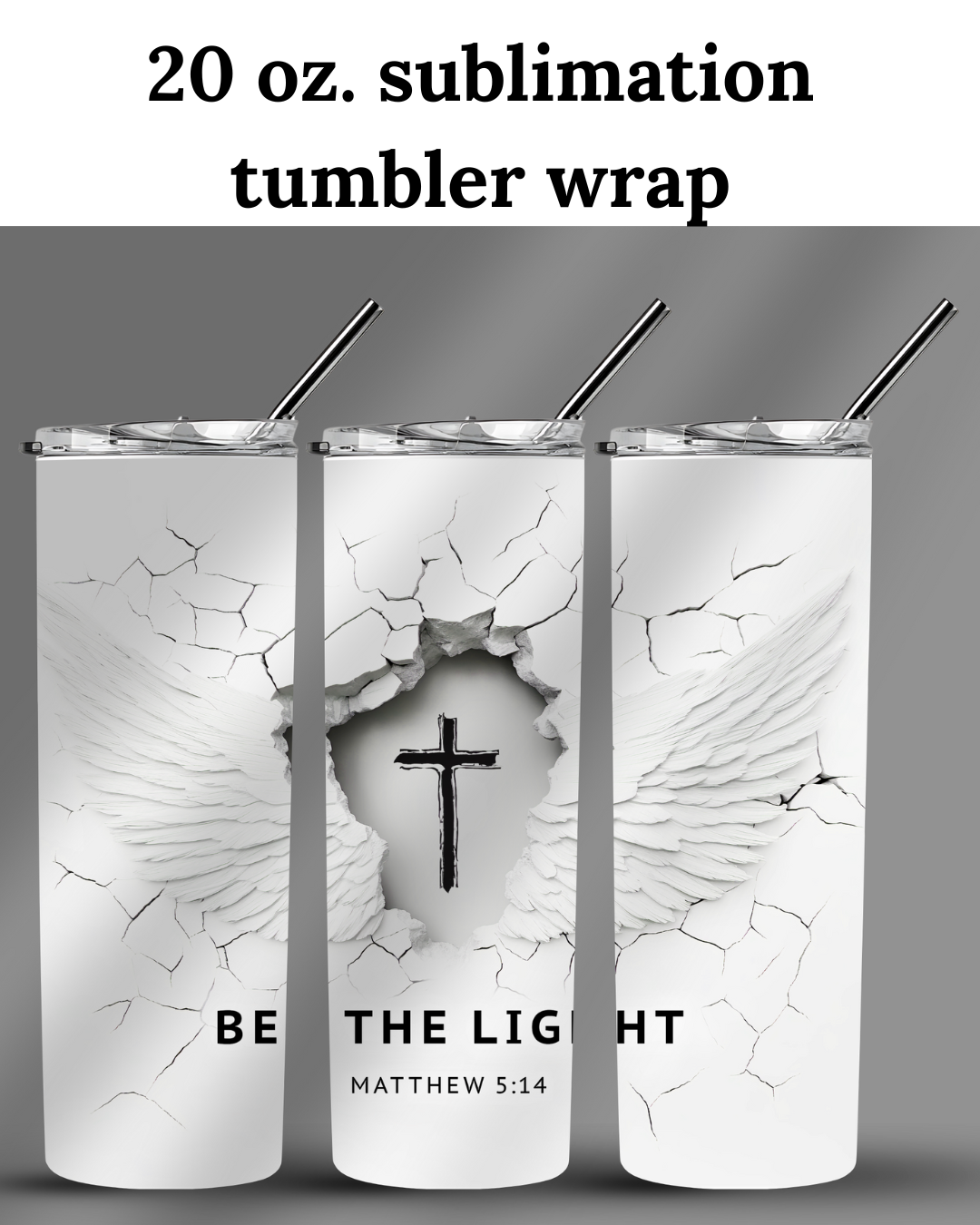 (SUBLIMATION) 20 oz. tumbler print- Be The Light