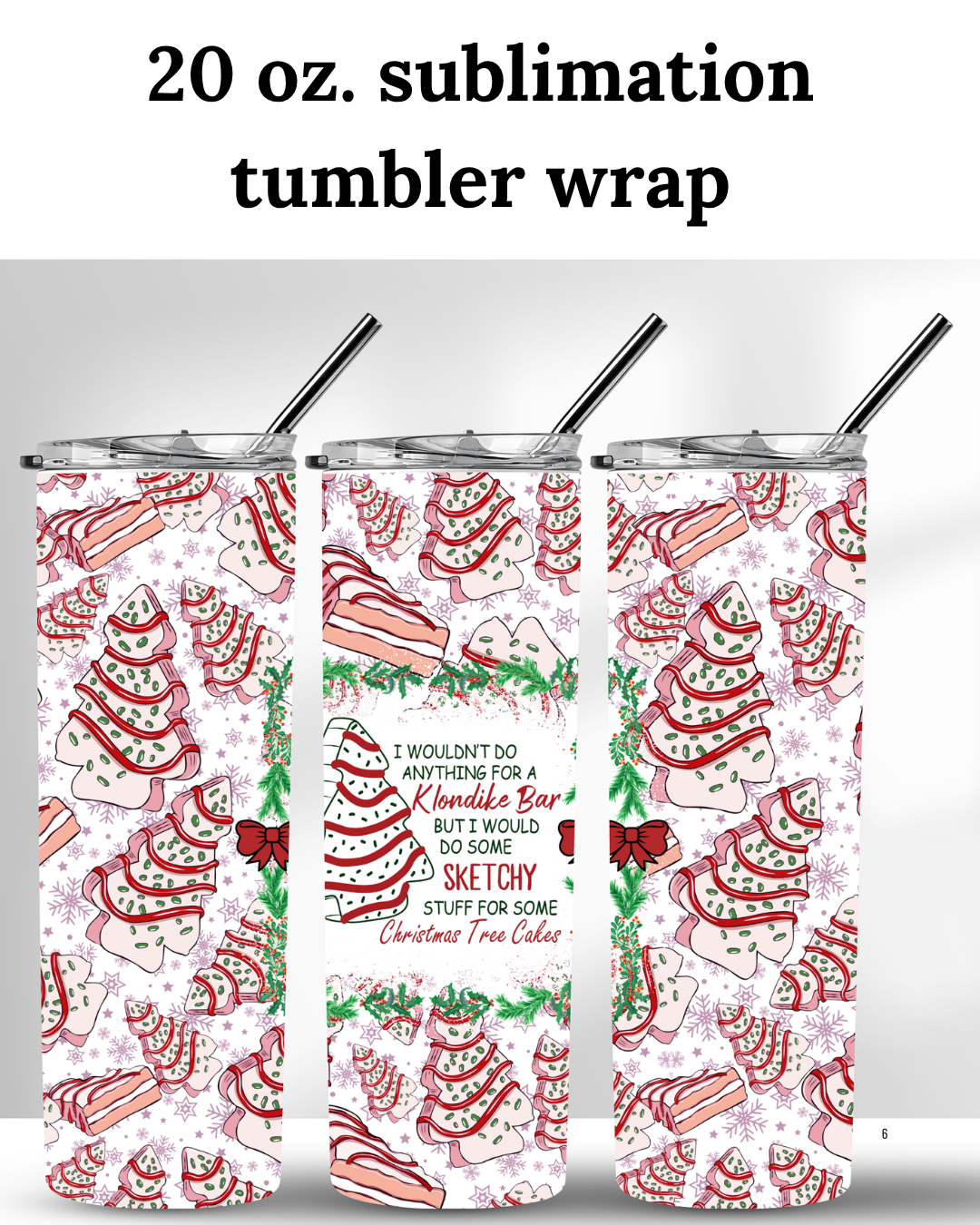 (SUBLIMATION) 20 oz. tumbler print- Sketchy Christmas Tree Cakes
