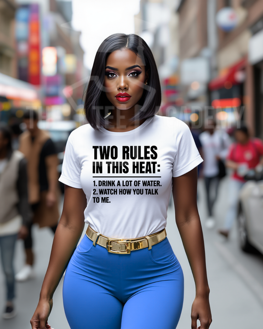 Two Rules In This Heat- Screen Print Transfer