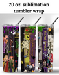(SUBLIMATION) 20 oz. tumbler print- Halloween Town