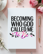 (Pre Order) UV DTF Planner Cover Decal- Becoming Who God Called