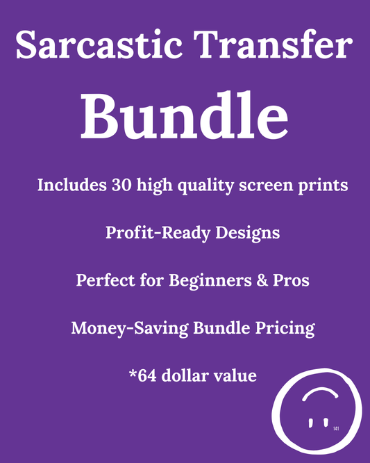 Sarcastic Screen Print Transfer Bundle