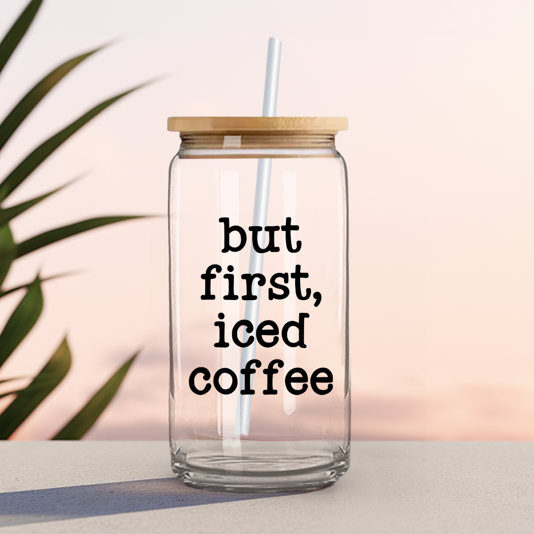 But First, Iced Coffee-UV DTF Cup Decal