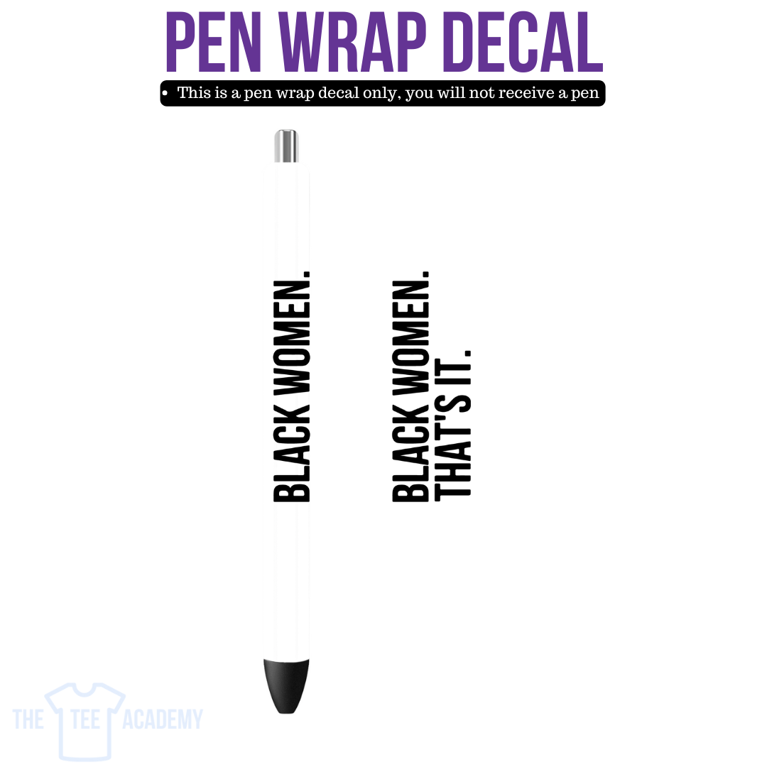 UV DTF Pen Wrap- Black Women, That’s It