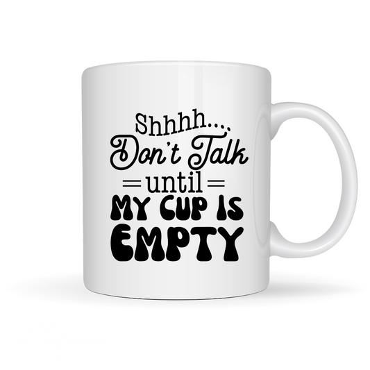 Don't Talk, Empty Cup- UV DTF Cup Decal