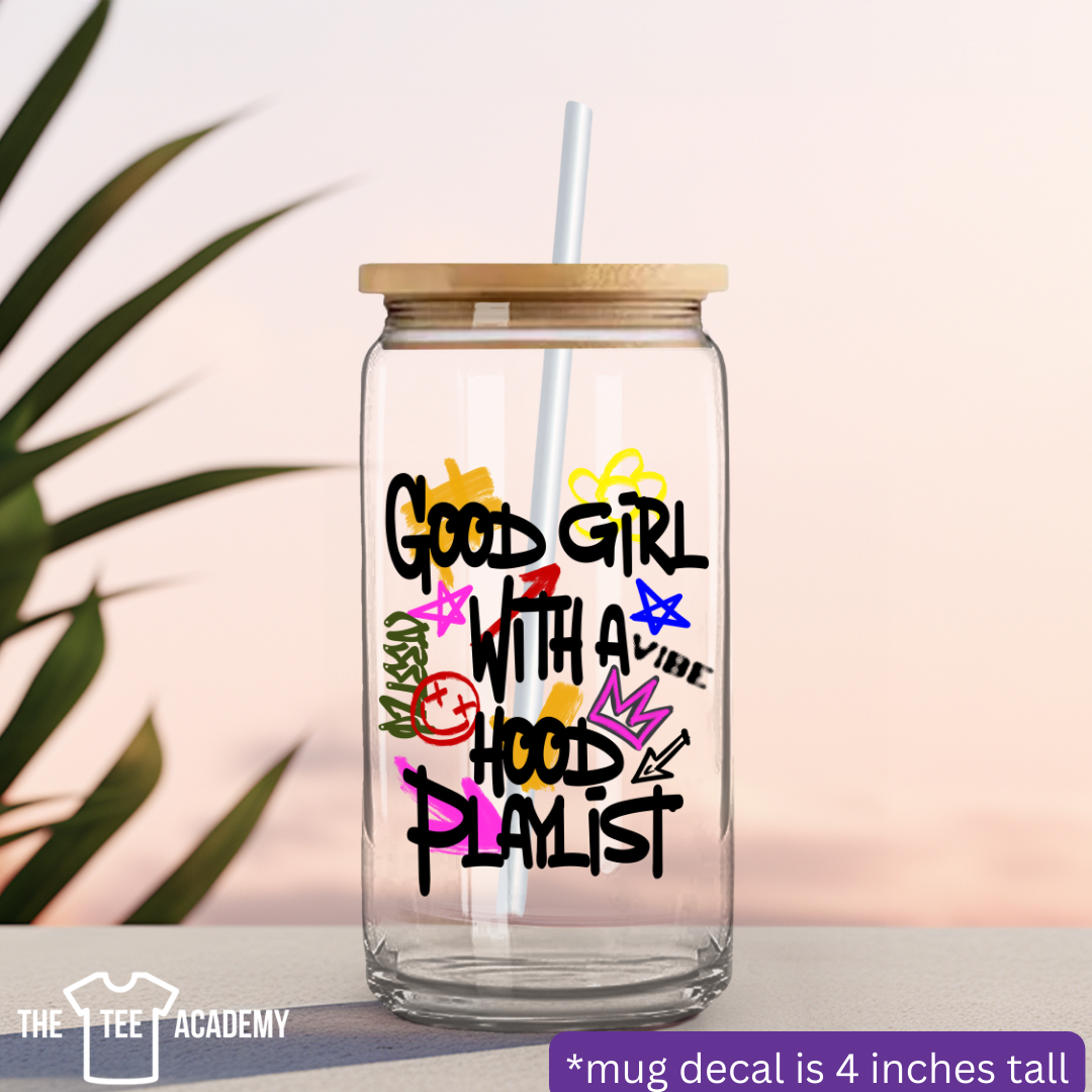 Good Girl, Hood Playlist - UV DTF Cup Decal