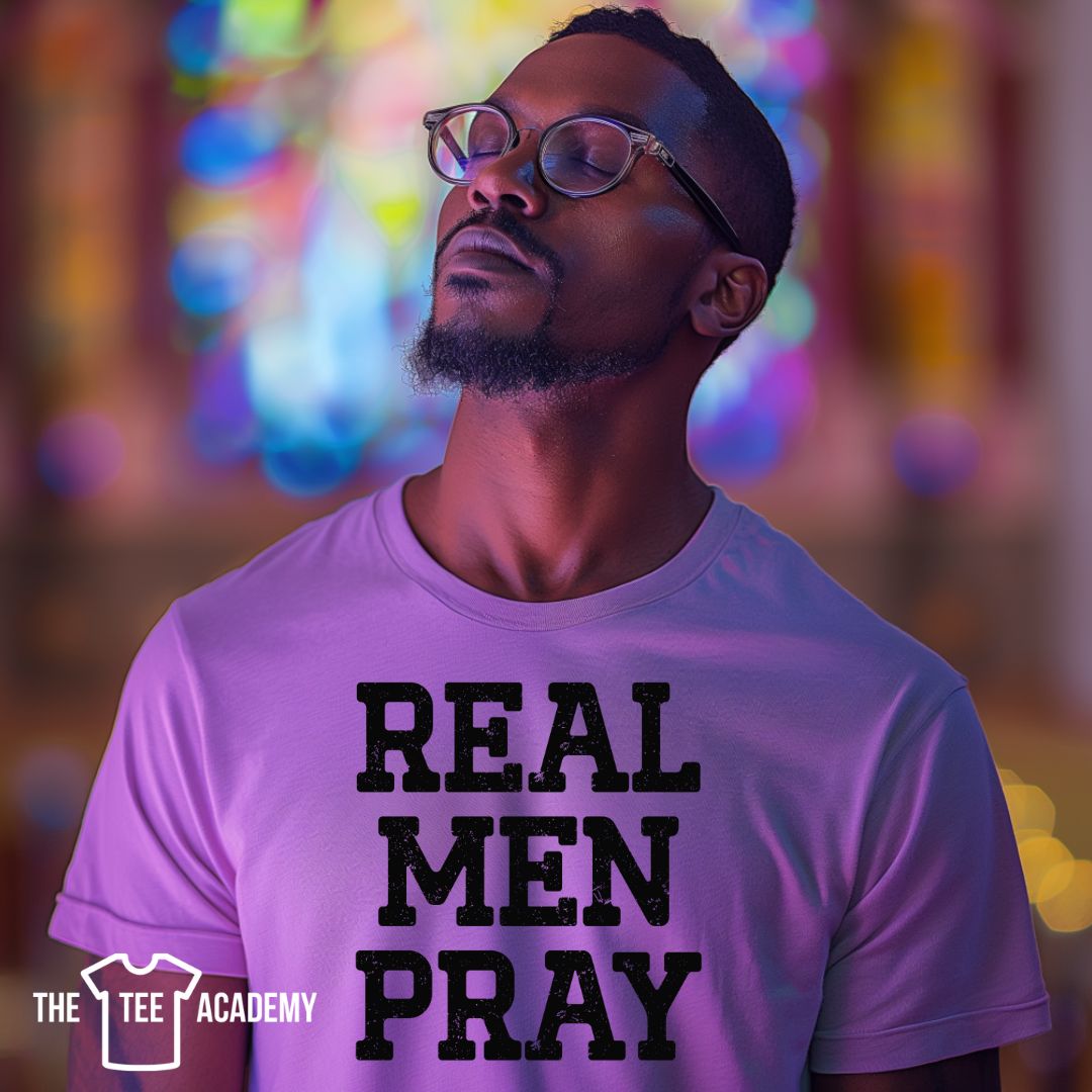 Real Men Pray  - Screen Print Transfer