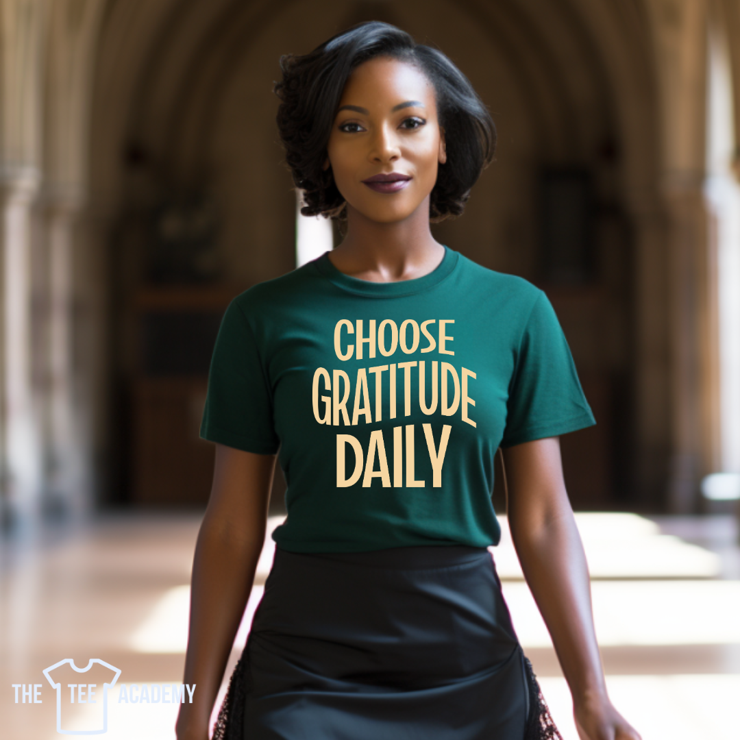 Choose Gratitude Daily- Screen Print Transfer