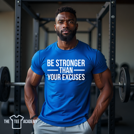 Stronger Than Your Excuses-Screen Print Transfer