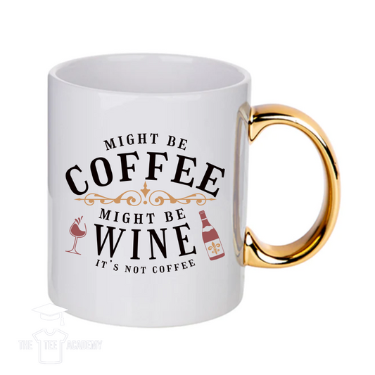 Might Be Coffee, Might Be Wine- UV DTF Cup Decal