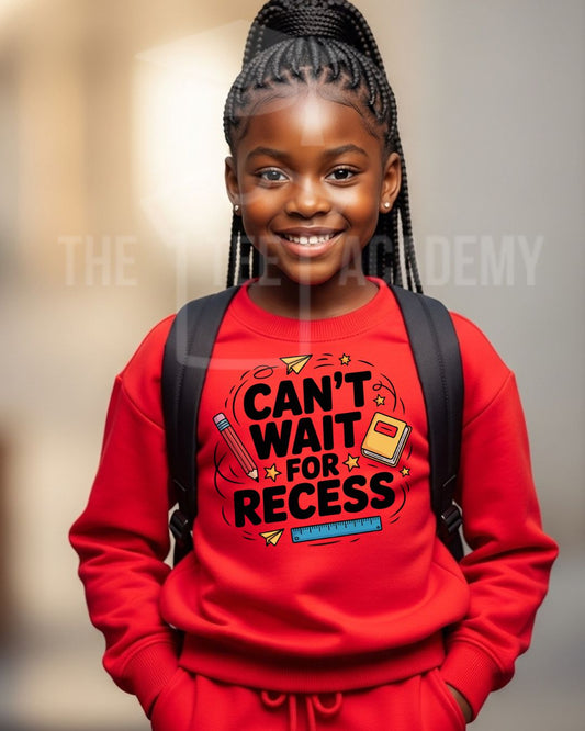 Can't Wait For Recess- Matte Clear Film Screen Print Transfer