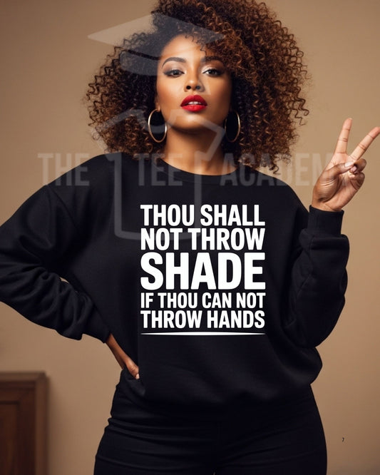 Thou Shall Not Throw Shade- Screen Print Transfer