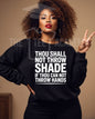 Thou Shall Not Throw Shade- Screen Print Transfer