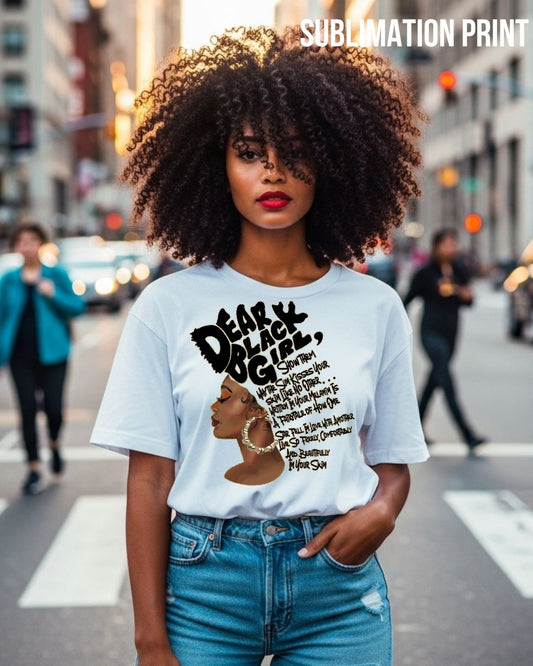 (SUBLIMATION) Dear Black Girl