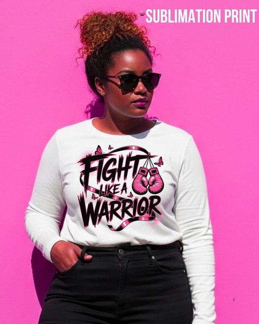(SUBLIMATION) Fight Like A Warrior
