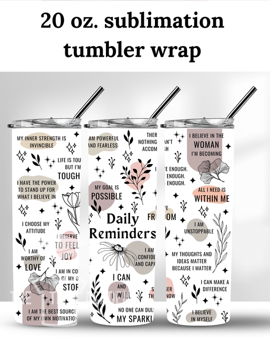 (SUBLIMATION) 20 oz. tumbler print- Daily Reminders