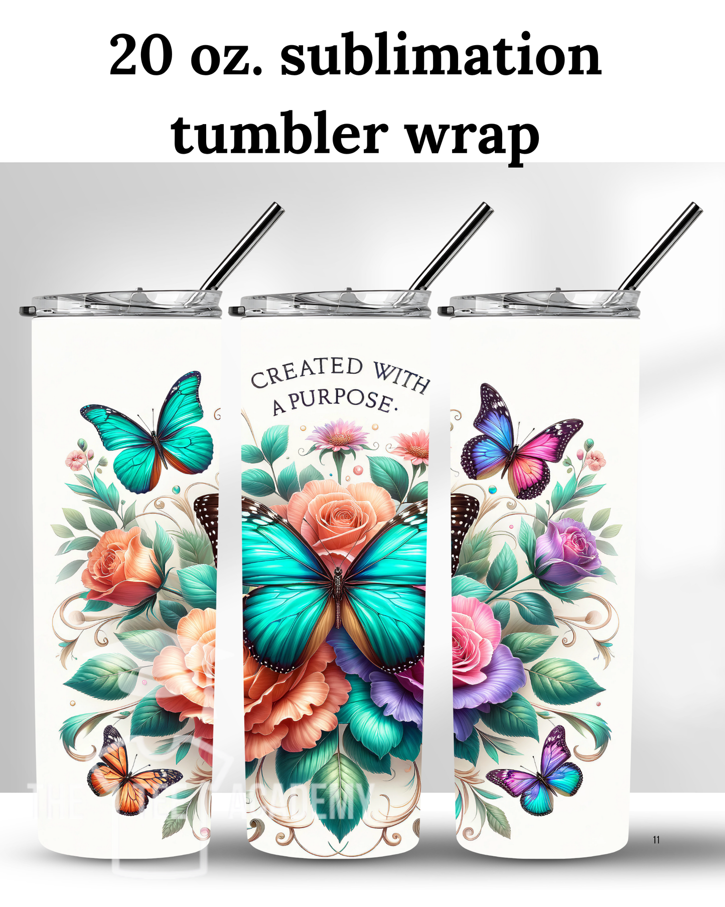 (SUBLIMATION) 20 oz. tumbler print- (Butterflies) Created With A Purpose