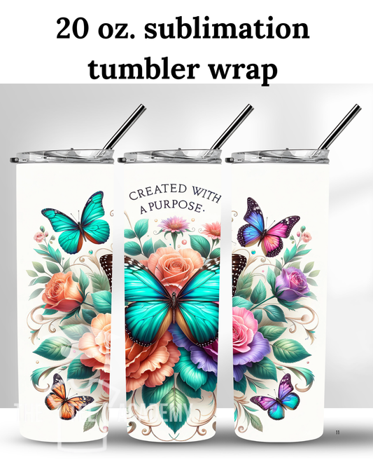 (SUBLIMATION) 20 oz. tumbler print- (Butterflies) Created With A Purpose