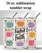 (SUBLIMATION) 20 oz. tumbler print- Fueled By Faith