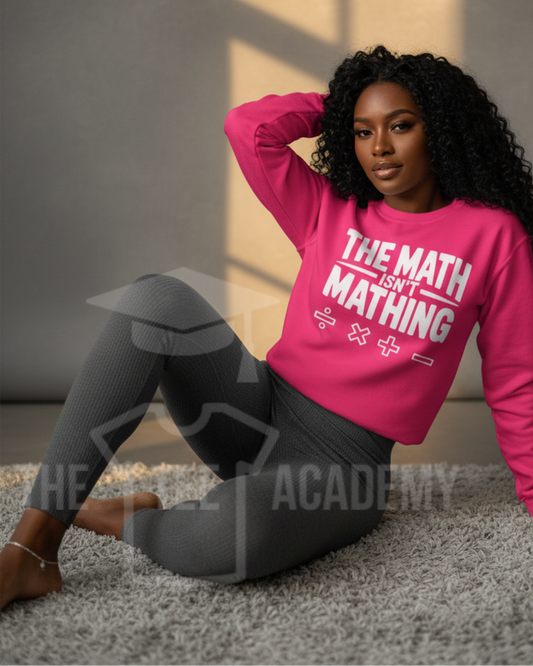 The Math Isn't Mathing- Screen Print Transfer -NEW