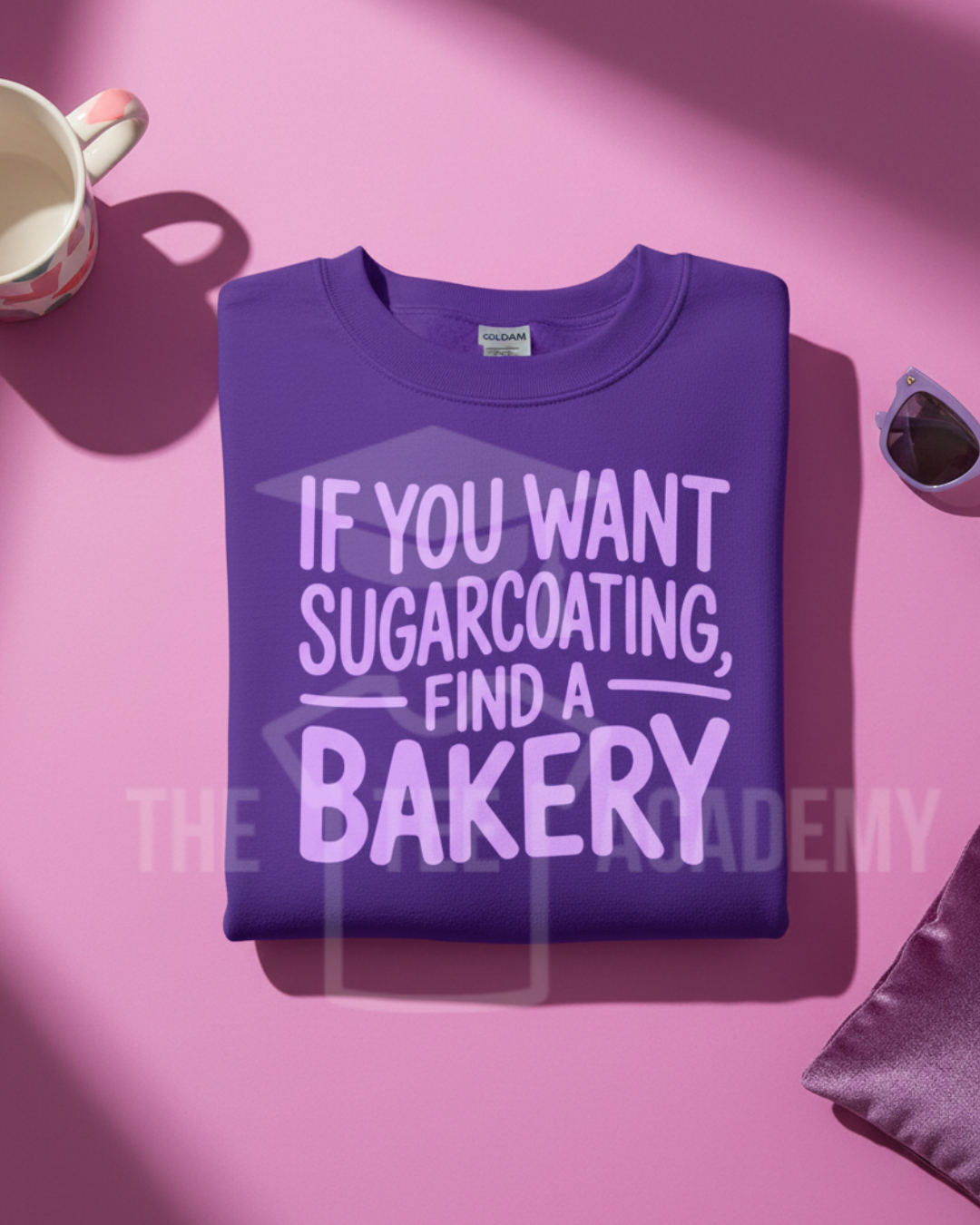 If You Want Sugarcoating- Screen Print Transfer -NEW