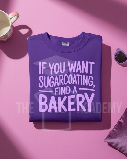 If You Want Sugarcoating- Screen Print Transfer -NEW